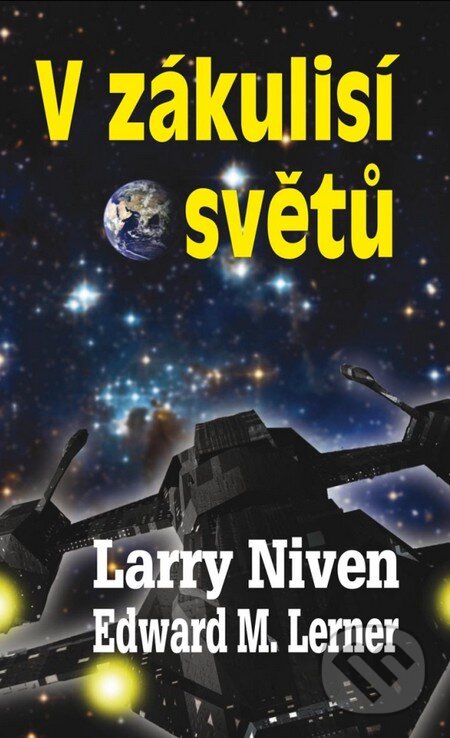 Kniha: V zákulisí světů (Edward M. Lerner a Larry Niven). Baronet, 2010 Kniha: V zákulisí světů (Edward M. Lerner a Larry Niven). Baronet, 2010