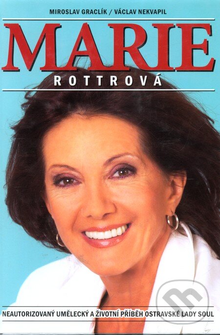 Kniha: Marie Rottrová (Miroslav Graclík a Václav Nekvapil). XYZ, 2010 Kniha: Marie Rottrová (Miroslav Graclík a Václav Nekvapil). XYZ, 2010
