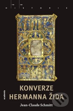 Kniha: Konverze Hermanna Žida (Jean-Claude Schmitt). Academia, 2010 Kniha: Konverze Hermanna Žida (Jean-Claude Schmitt). Academia, 2010