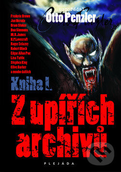 Kniha: Z upířích archivů I (Otto Penzler). Plejáda, 2010 Kniha: Z upířích archivů I (Otto Penzler). Plejáda, 2010
