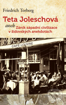 Kniha: Teta Joleschová (Friedrich Torberg). Rozmluvy, 2010 Kniha: Teta Joleschová (Friedrich Torberg). Rozmluvy, 2010