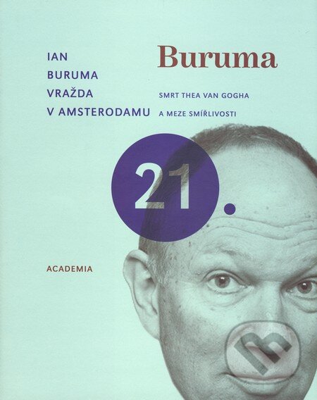 Kniha: Vražda v Amsterodamu (Ian Buruma). Academia, 2010 Kniha: Vražda v Amsterodamu (Ian Buruma). Academia, 2010