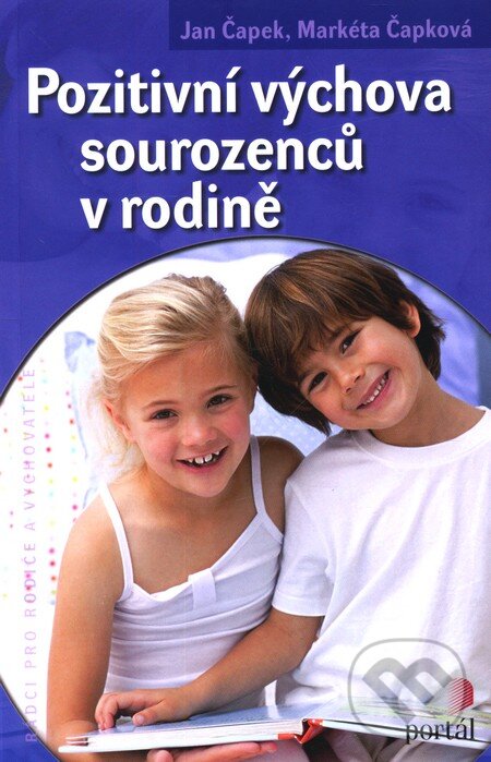 Kniha: Pozitivní výchova sourozenců v rodině (Jan Čapek a Markéta Čapková). Portál, 2010 Kniha: Pozitivní výchova sourozenců v rodině (Jan Čapek a Markéta Čapková). Portál, 2010