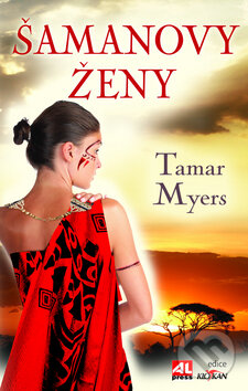 Kniha: Šamanovy ženy (Tamar Myers). Alpress, 2010 Kniha: Šamanovy ženy (Tamar Myers). Alpress, 2010