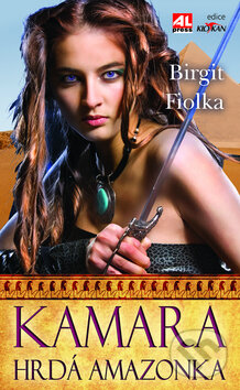 Kniha: Kamara - Hrdá amazonka (Birgit Fiolka). Alpress, 2010 Kniha: Kamara - Hrdá amazonka (Birgit Fiolka). Alpress, 2010