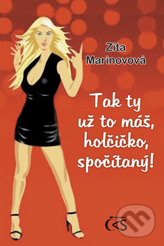 Kniha: Tak ty už to máš, holčičko, spočítaný! (Zita Marinovová). Čas, 2010 Kniha: Tak ty už to máš, holčičko, spočítaný! (Zita Marinovová). Čas, 2010