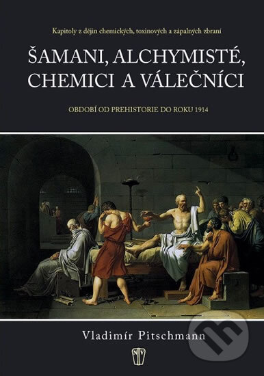 Kniha: Šamani, alchymisté, chemici a válečníci (Vladimír Pitschmann). Naše vojsko CZ, 2010 Kniha: Šamani, alchymisté, chemici a válečníci (Vladimír Pitschmann). Naše vojsko CZ, 2010