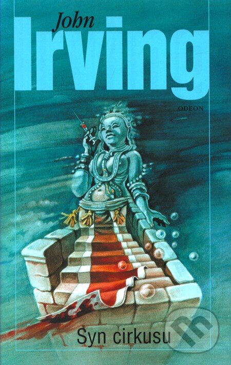 Kniha: Syn cirkusu (John Irving). Odeon CZ, 2010 Kniha: Syn cirkusu (John Irving). Odeon CZ, 2010