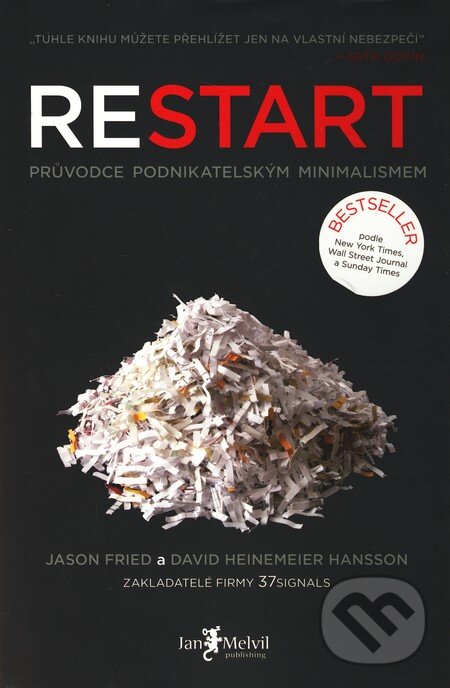 Kniha: Restart (David Heinemeier Hansson a Jason Fried). Jan Melvil publishing, 2010 Kniha: Restart (David Heinemeier Hansson a Jason Fried). Jan Melvil publishing, 2010