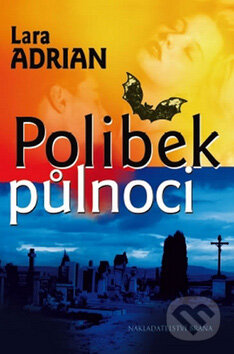 Kniha: Polibek půlnoci (Lara Adrian). Brána, 2010 Kniha: Polibek půlnoci (Lara Adrian). Brána, 2010