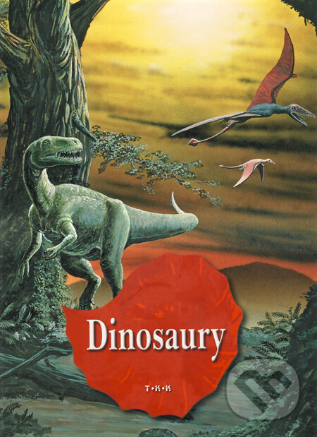 Kniha: Dinosaury (Sándor Zubály). TKK-SK Kniha: Dinosaury (Sándor Zubály). TKK-SK
