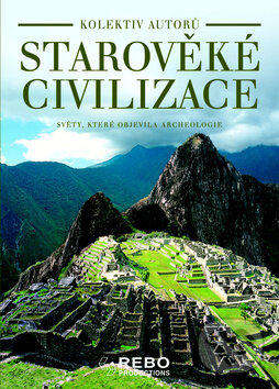 Kniha: Starověké civilizace (Rebo). Rebo, 2010 Kniha: Starověké civilizace (Rebo). Rebo, 2010