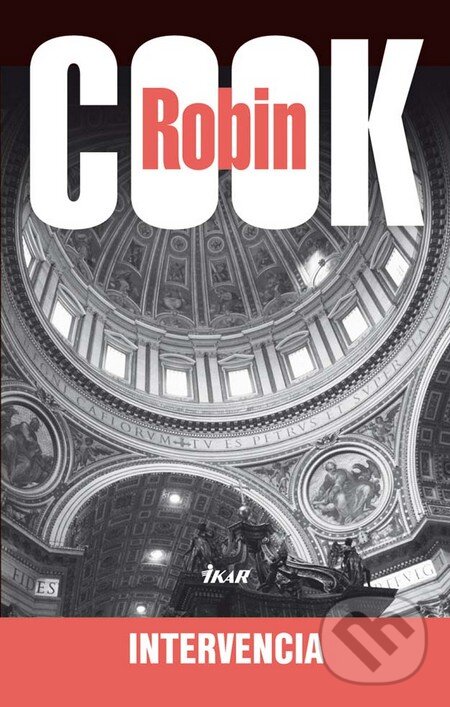 Kniha: Intervencia (Robin Cook). Ikar, 2010 Kniha: Intervencia (Robin Cook). Ikar, 2010