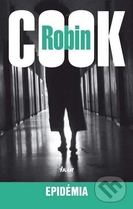 Kniha: Epidémia (Robin Cook). Ikar, 2010 Kniha: Epidémia (Robin Cook). Ikar, 2010