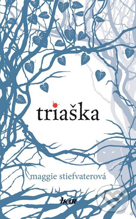 Kniha: Triaška (Maggie Stiefvater). Ikar, 2010 Kniha: Triaška (Maggie Stiefvater). Ikar, 2010