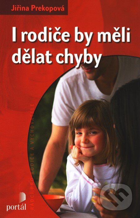 Kniha: I rodiče by měli dělat chyby (Jiřina Prekopová). Portál, 2010 Kniha: I rodiče by měli dělat chyby (Jiřina Prekopová). Portál, 2010