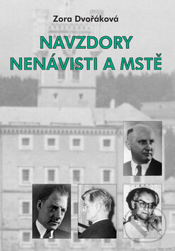 Kniha: Navzdory nenávisti a mstě (Zora Dvořáková). Akcent, 2010 Kniha: Navzdory nenávisti a mstě (Zora Dvořáková). Akcent, 2010