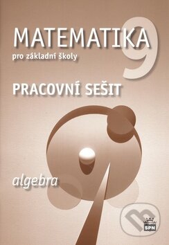 Matematika 9 pro základní školy - Algebra, SPN - pedagogické nakladatelství, 2009