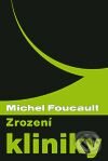 Kniha: Zrození kliniky (Michel Foucault). Pavel Mervart, 2010 Kniha: Zrození kliniky (Michel Foucault). Pavel Mervart, 2010