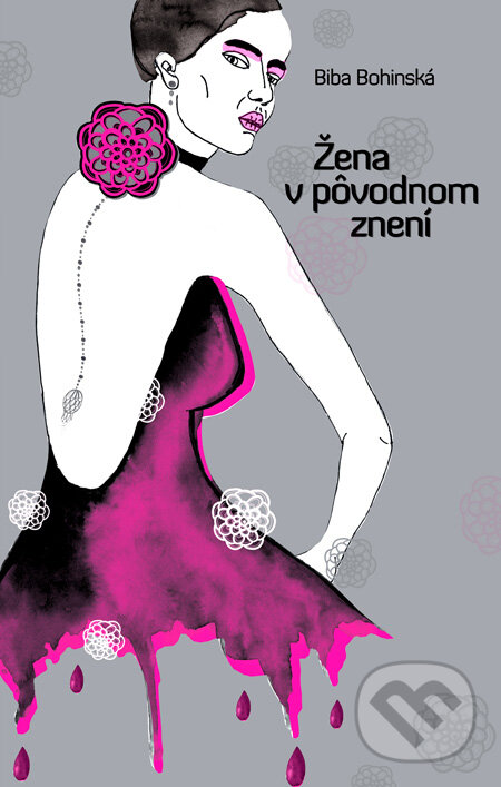 Kniha: Žena v pôvodnom znení (Biba Bohinská). Tatran, 2010 Kniha: Žena v pôvodnom znení (Biba Bohinská). Tatran, 2010