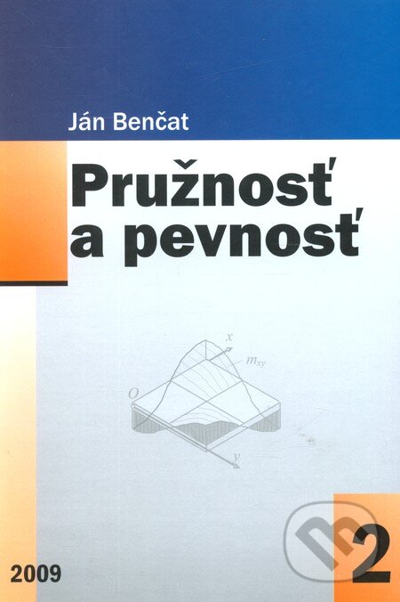 Kniha: Pružnosť a pevnosť 2 (Ján Benčat). EDIS, 2009 Kniha: Pružnosť a pevnosť 2 (Ján Benčat). EDIS, 2009