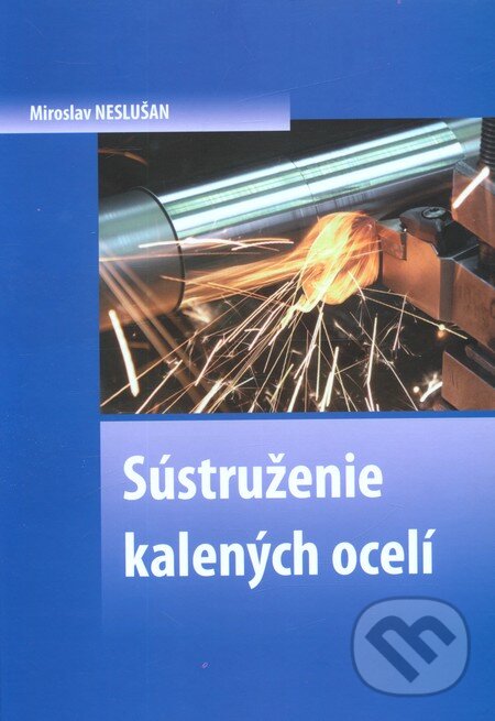 Kniha: Sústruženie kalených ocelí (Miroslav Neslušan). EDIS, 2009 Kniha: Sústruženie kalených ocelí (Miroslav Neslušan). EDIS, 2009