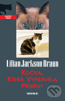 Kniha: Kočka, která vyprávěla příběhy (Lilian Jackson Braun). Moba, 2010 Kniha: Kočka, která vyprávěla příběhy (Lilian Jackson Braun). Moba, 2010