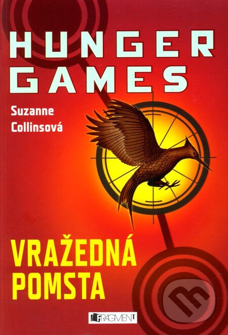 Kniha: Hunger Games: Vražedná pomsta (Suzanne Collins). Nakladatelství Fragment, 2010 Kniha: Hunger Games: Vražedná pomsta (Suzanne Collins). Nakladatelství Fragment, 2010