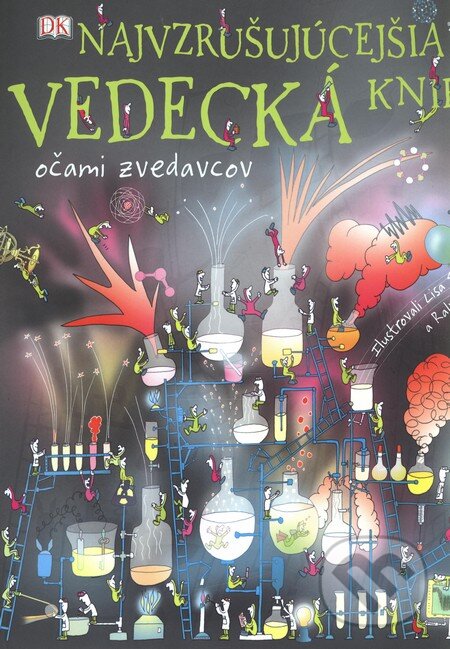 Kniha: Najvzrušujúcejšia vedecká kniha očami zvedavcov (Ikar). Ikar, 2010 Kniha: Najvzrušujúcejšia vedecká kniha očami zvedavcov (Ikar). Ikar, 2010