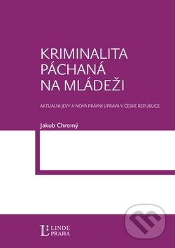 Kniha: Kriminalita páchaná na mládeži (Jakub Chromý). Linde, 2010 Kniha: Kriminalita páchaná na mládeži (Jakub Chromý). Linde, 2010
