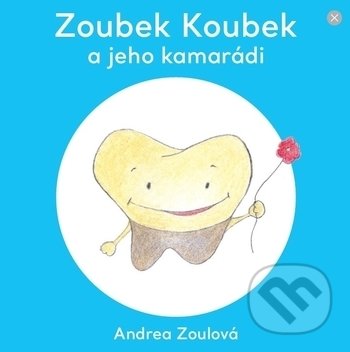 Kniha: Zoubek Koubek a jeho kamarádi (Andrea Zoulová). StomaTeam, 2019 Kniha: Zoubek Koubek a jeho kamarádi (Andrea Zoulová). StomaTeam, 2019