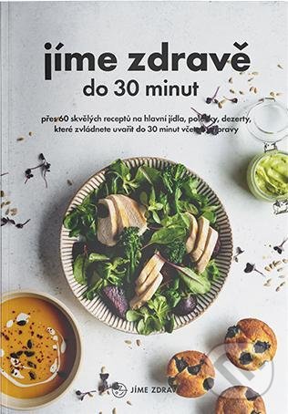Kniha: Jíme zdravě do 30 minut (Autorský kolektív). Fitrecepty, 2021 Kniha: Jíme zdravě do 30 minut (Autorský kolektív). Fitrecepty, 2021