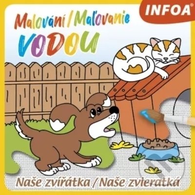 Kniha: Malování / Maľovanie vodou - Naše zvířátka / Naše zvieratká (INFOA). INFOA, 2021 Kniha: Malování / Maľovanie vodou - Naše zvířátka / Naše zvieratká (INFOA). INFOA, 2021