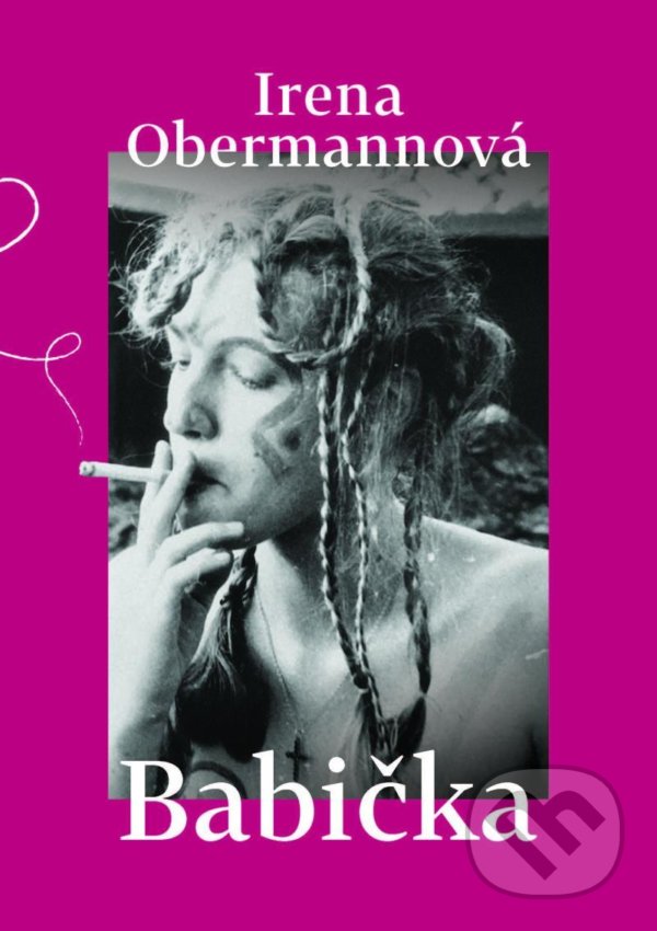 Kniha: Babička (Irena Obermannová). Obermannová Irena, 2021 Kniha: Babička (Irena Obermannová). Obermannová Irena, 2021