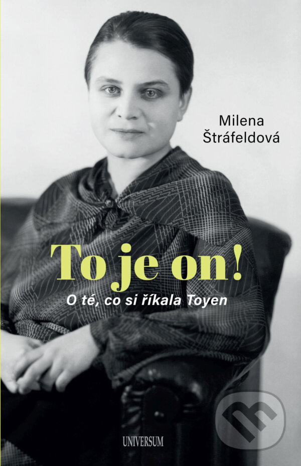 E-kniha: To je on! O té, co si říkala Toyen (Milena Štráfeldová). X Nakladatelství Universum, 2021 E-kniha: To je on! O té, co si říkala Toyen (Milena Štráfeldová). X Nakladatelství Universum, 2021