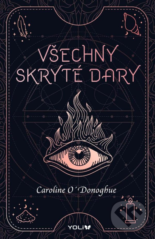 Kniha: Všechny skryté dary (Caroline O'Donoghue). YOLi CZ, 2021 Kniha: Všechny skryté dary (Caroline O'Donoghue). YOLi CZ, 2021