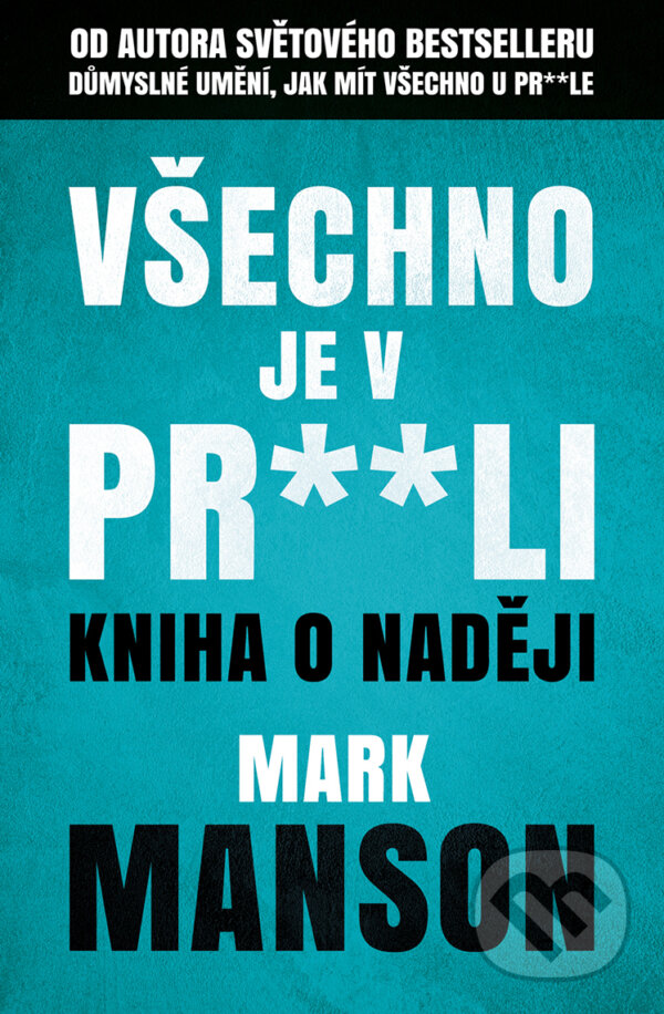 E-kniha: Všechno je v pr**li (Mark Manson). Via, 2020 E-kniha: Všechno je v pr**li (Mark Manson). Via, 2020