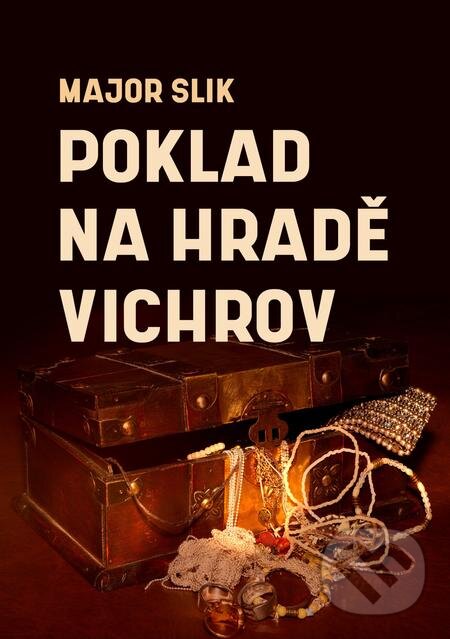 E-kniha: Poklad na hradě Vichrov (Major Slik). E-knihy jedou E-kniha: Poklad na hradě Vichrov (Major Slik). E-knihy jedou