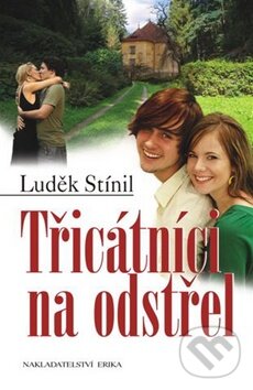 Kniha: Třicátníci na odstřel (Luděk Stínil). Nakladatelství Erika, 2010 Kniha: Třicátníci na odstřel (Luděk Stínil). Nakladatelství Erika, 2010