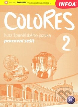 Kniha: Colores 2 - pracovní sešit (INFOA). INFOA, 2010 Kniha: Colores 2 - pracovní sešit (INFOA). INFOA, 2010