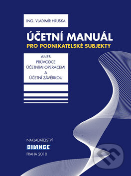 Kniha: Účetní manuál pro podnikatelské subjekty (Vladimír Hruška). Bilance, 2010 Kniha: Účetní manuál pro podnikatelské subjekty (Vladimír Hruška). Bilance, 2010