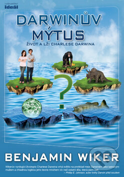 Kniha: Darwinův mýtus (Benjamin Wiker). Ideál, 2010 Kniha: Darwinův mýtus (Benjamin Wiker). Ideál, 2010