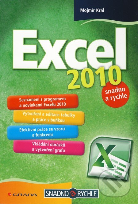 Kniha: Excel 2010 (Mojmír Král). Grada, 2010 Kniha: Excel 2010 (Mojmír Král). Grada, 2010