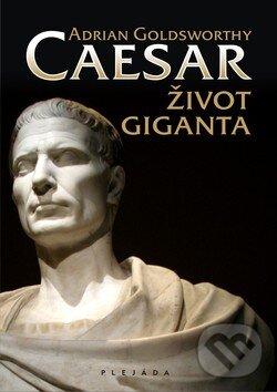 Kniha: Caesar (Adrian Goldsworthy). Plejáda, 2010 Kniha: Caesar (Adrian Goldsworthy). Plejáda, 2010