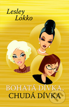 Kniha: Bohatá dívka, chudá dívka (Lesley Lokko). Plejáda, 2010 Kniha: Bohatá dívka, chudá dívka (Lesley Lokko). Plejáda, 2010