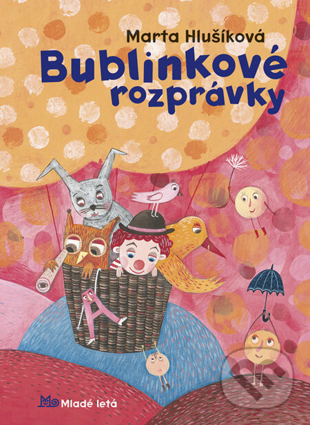 Kniha: Bublinkové rozprávky (Marta Hlušíková). Slovenské pedagogické nakladateľstvo - Mladé letá, 2010 Kniha: Bublinkové rozprávky (Marta Hlušíková). Slovenské pedagogické nakladateľstvo - Mladé letá, 2010