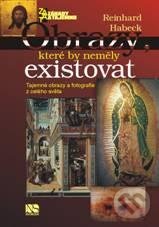 Kniha: Obrazy, které by neměly existovat (Reinhard Habeck). NS Svoboda, 2010 Kniha: Obrazy, které by neměly existovat (Reinhard Habeck). NS Svoboda, 2010