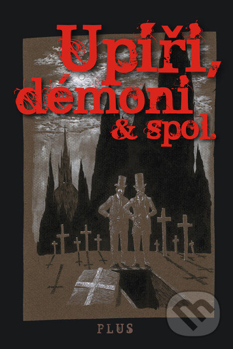Kniha: Upíři, démoni & spol. (Plus). Plus, 2010 Kniha: Upíři, démoni & spol. (Plus). Plus, 2010
