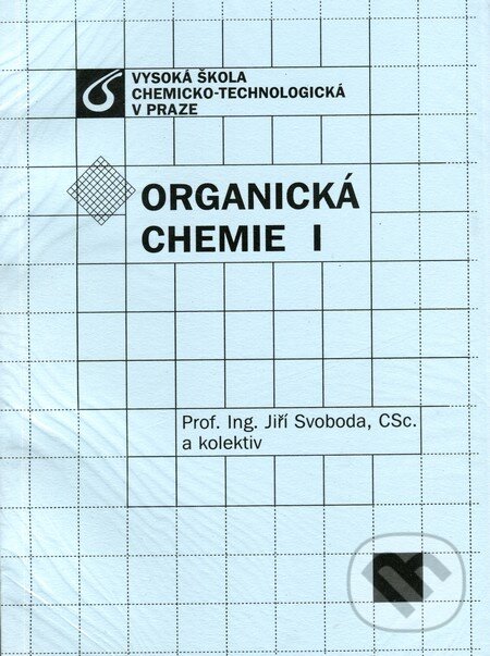 Kniha: Organická chemie I (Jiří Svoboda a kolektiv). Vydavatelství VŠCHT, 2007 Kniha: Organická chemie I (Jiří Svoboda a kolektiv). Vydavatelství VŠCHT, 2007