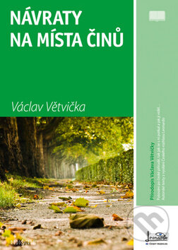 Kniha: Návraty na místa činů (Václav Větvička). Radioservis, 2010 Kniha: Návraty na místa činů (Václav Větvička). Radioservis, 2010